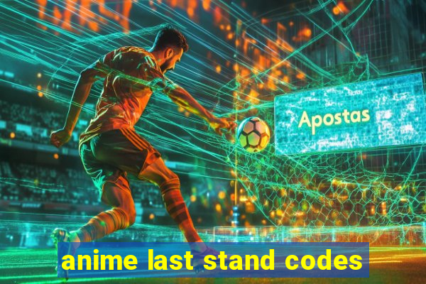 anime last stand codes